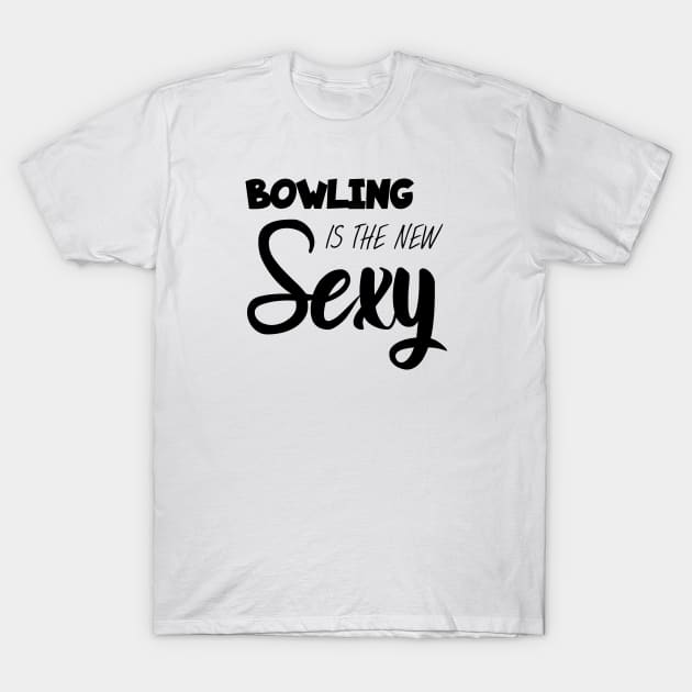 Bowling is the new sexy T-Shirt by maxcode